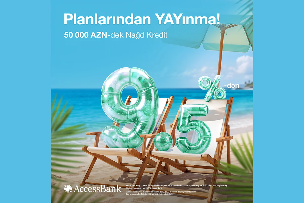 Maliyyə ehtiyaclarınız üçün AccessBank-dan 50 000 AZN-dək nağd kredit