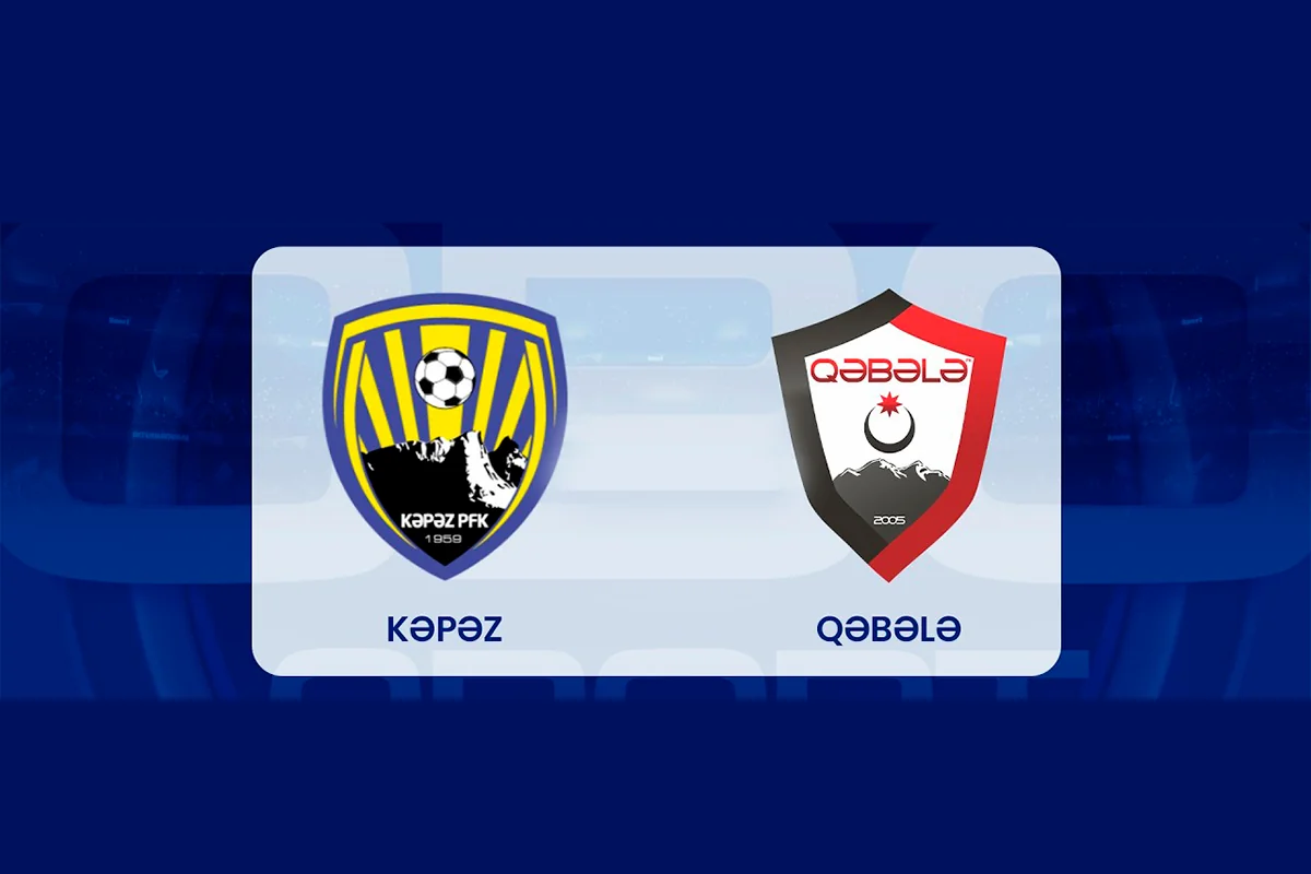 "Kəpəz" - "Qəbələ" oyunu bir dəqiqəlik sükutla başlayacaq