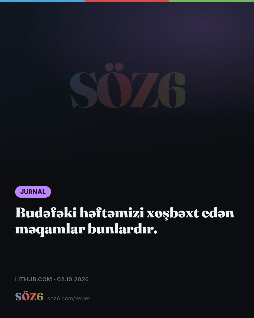 Budəfəki həftəmizi xoşbəxt edən məqamlar bunlardır.