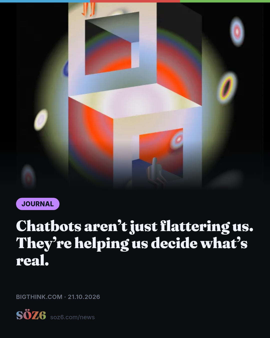 Chatbots aren’t just flattering us. They’re helping us decide what’s real.