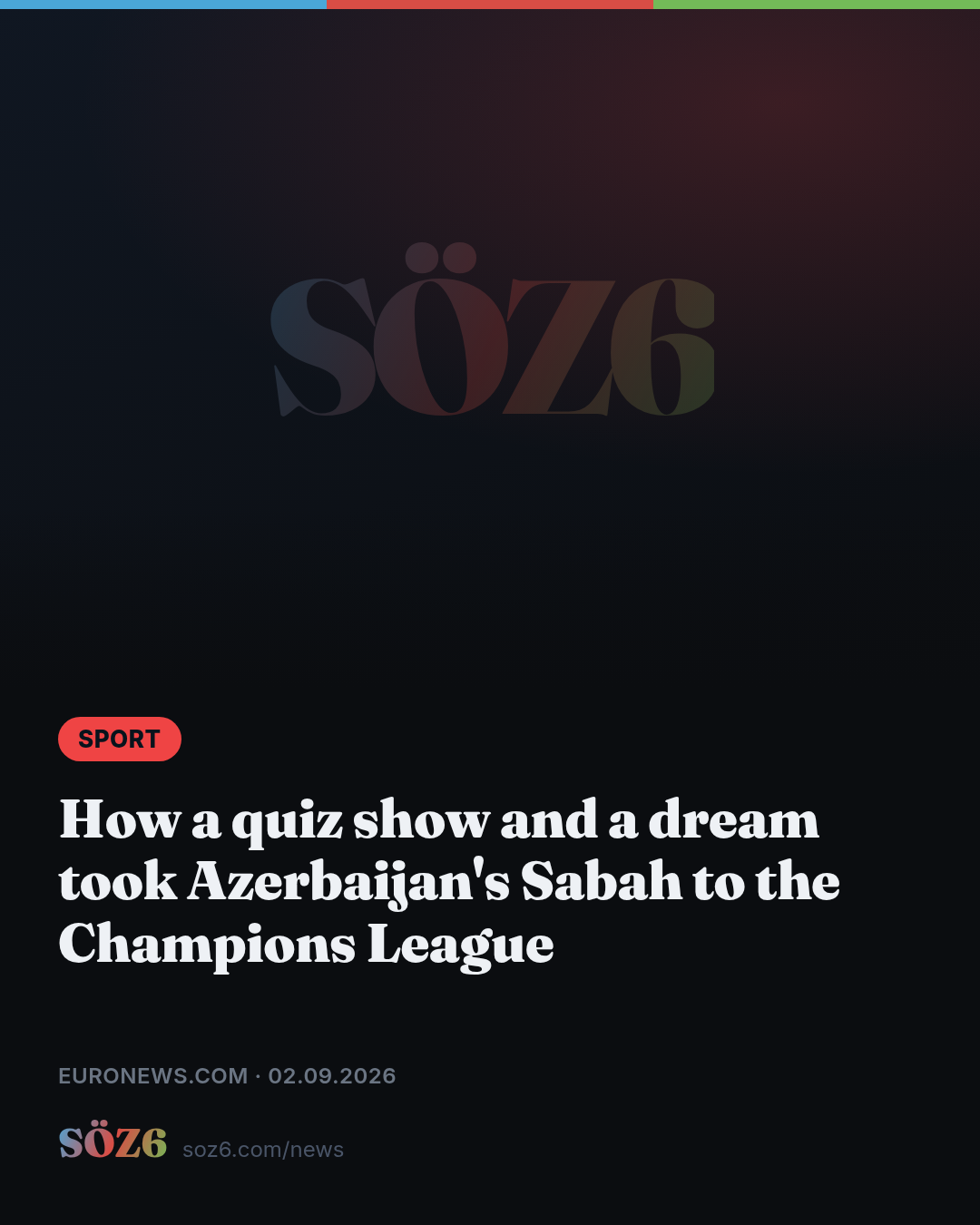 How a quiz show and a dream took Azerbaijan's Sabah to the Champions League