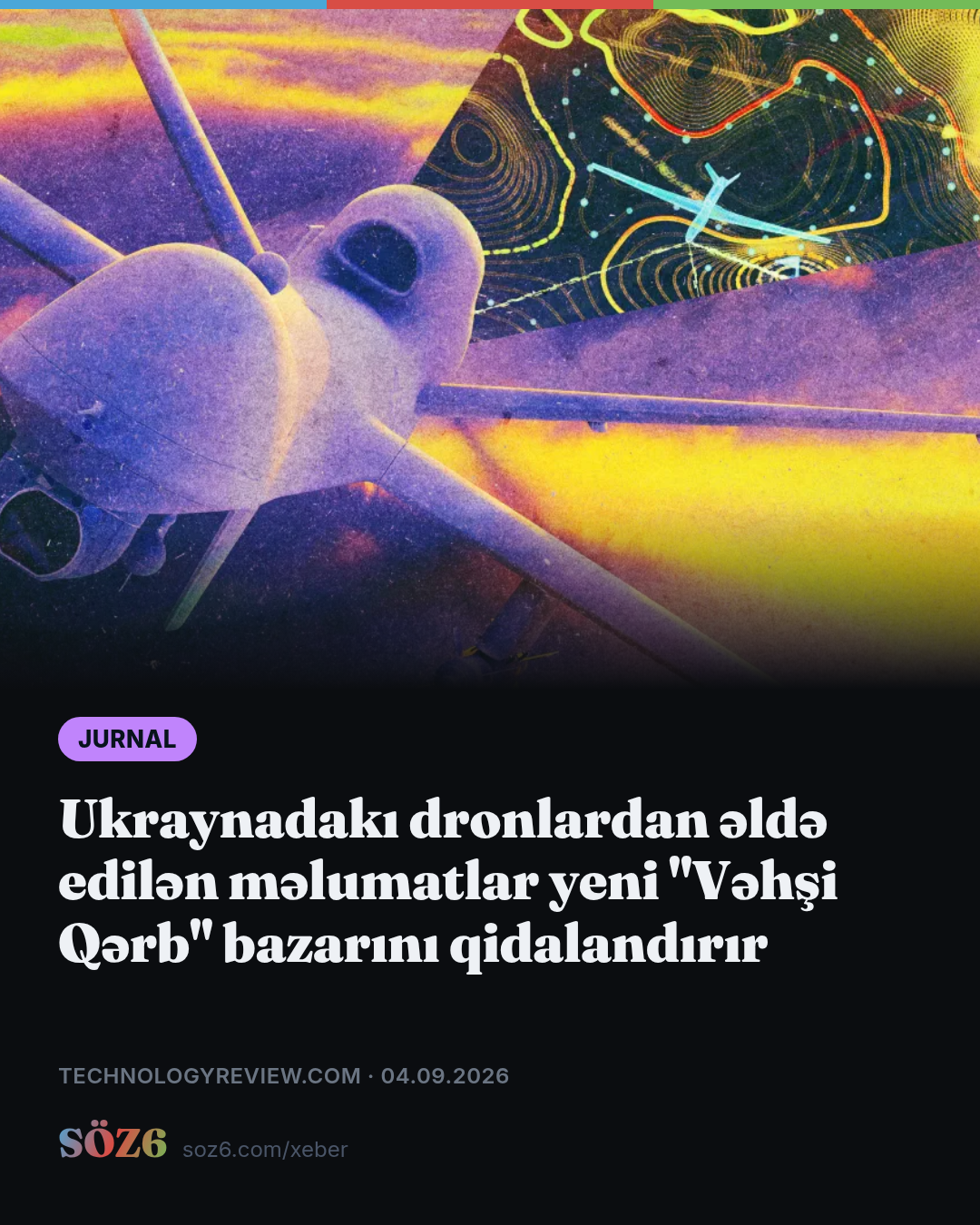 Ukraynadakı dronlardan əldə edilən məlumatlar yeni "Vəhşi Qərb" bazarını qidalandırır