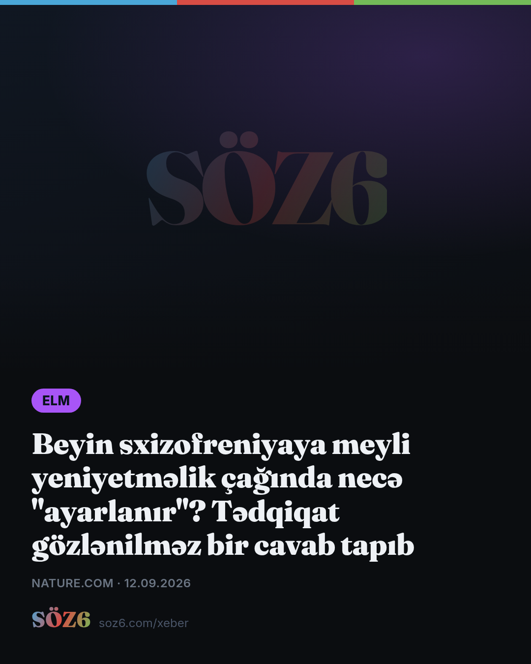 Beyin sxizofreniyaya meyli yeniyetməlik çağında necə "ayarlanır"? Tədqiqat gözlənilməz bir cavab tapıb