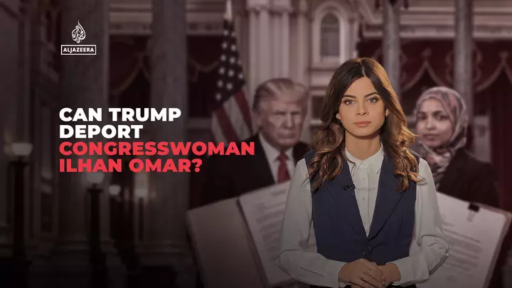 Can Trump deport Congresswoman Ilhan Omar?