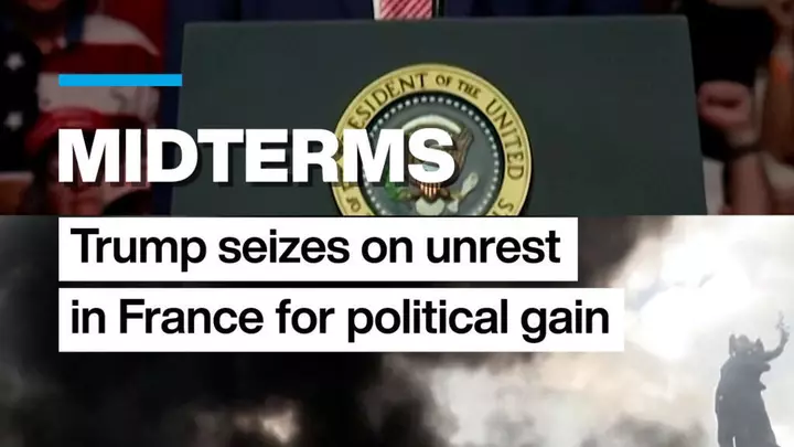 Midterms: Trump seizes on unrest in France for political gain
