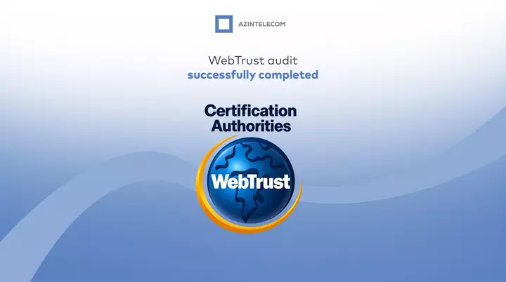 AzInTelecom’s digital signature infrastructure successfully passed international WebTrust for CA audit