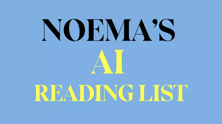 Noema’s AI Reading List